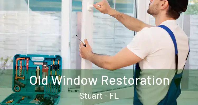  Old Window Restoration Stuart - FL