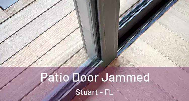  Patio Door Jammed Stuart - FL