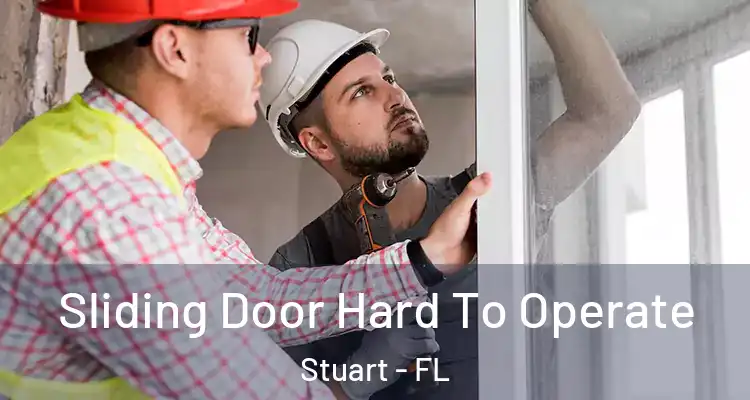  Sliding Door Hard To Operate Stuart - FL